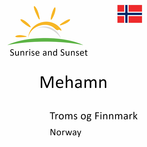 Sunrise and sunset times for Mehamn, Troms og Finnmark, Norway