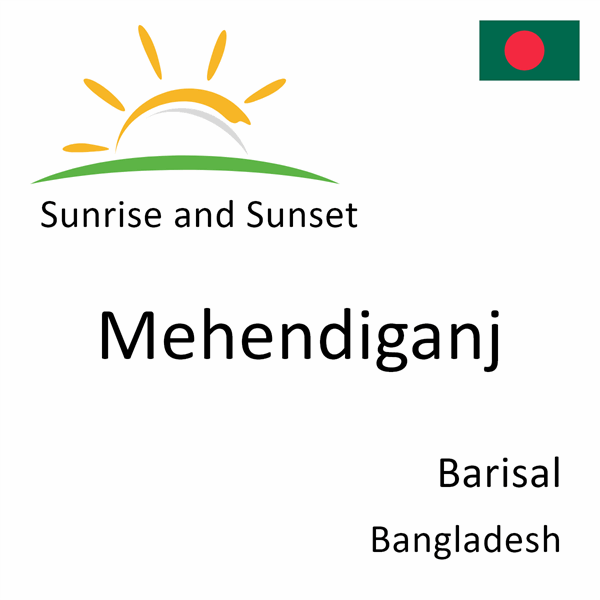 Sunrise and sunset times for Mehendiganj, Barisal, Bangladesh
