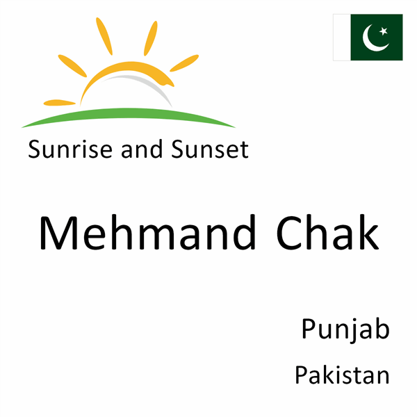 Sunrise and sunset times for Mehmand Chak, Punjab, Pakistan