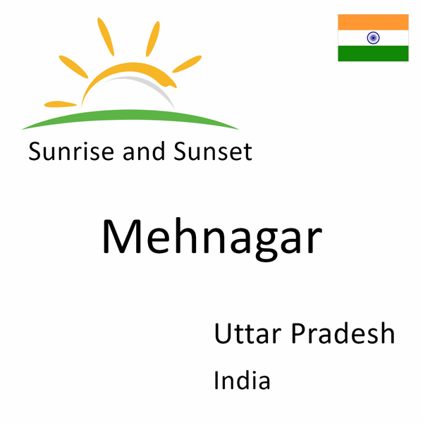 Sunrise and sunset times for Mehnagar, Uttar Pradesh, India