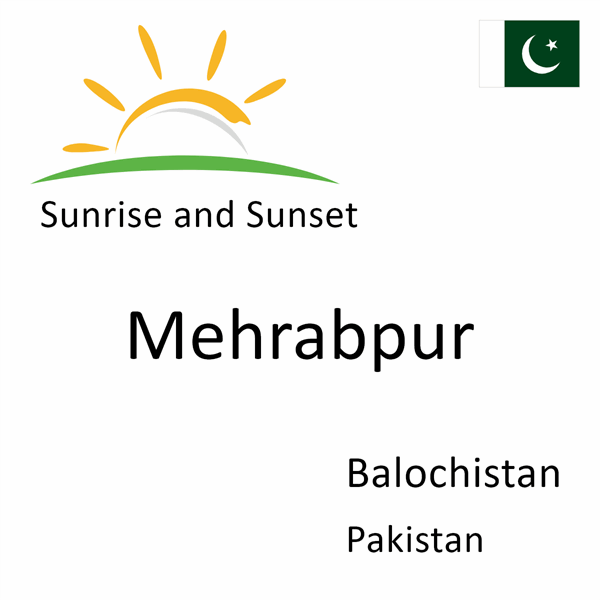 Sunrise and sunset times for Mehrabpur, Balochistan, Pakistan