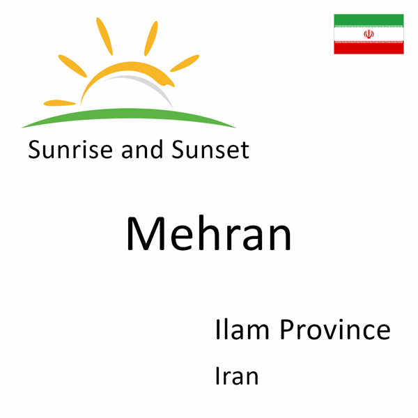 Sunrise and sunset times for Mehran, Ilam Province, Iran