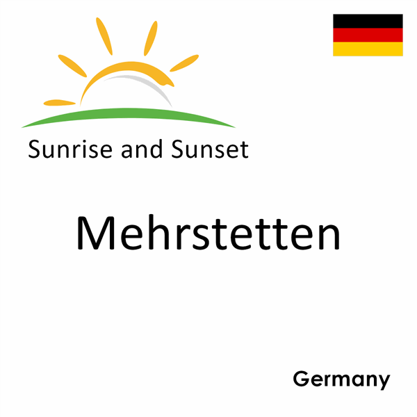 Sunrise and sunset times for Mehrstetten, Germany