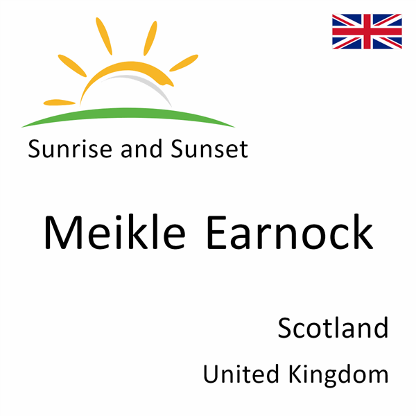 Sunrise and sunset times for Meikle Earnock, Scotland, United Kingdom