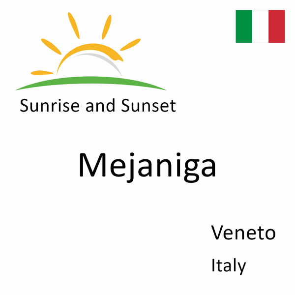 Sunrise and sunset times for Mejaniga, Veneto, Italy