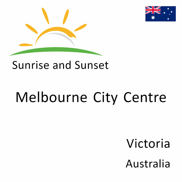 Sunrise and sunset times for Melbourne City Centre, Victoria, Australia