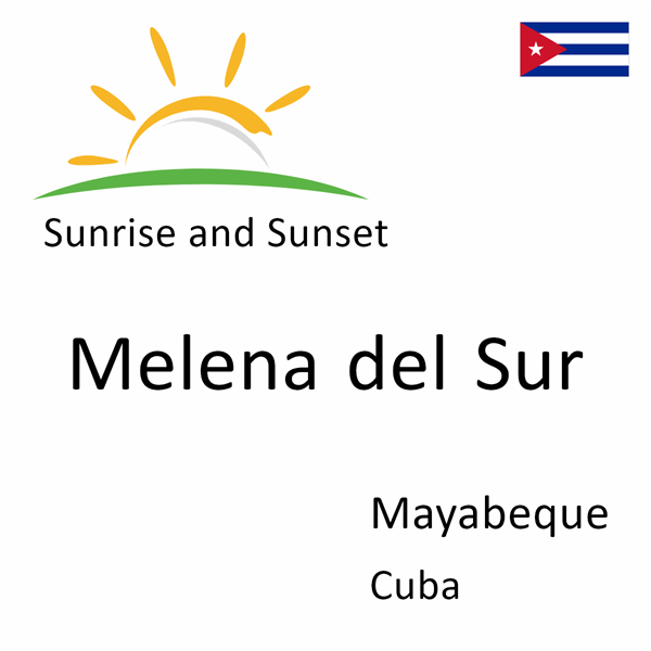Sunrise and sunset times for Melena del Sur, Mayabeque, Cuba