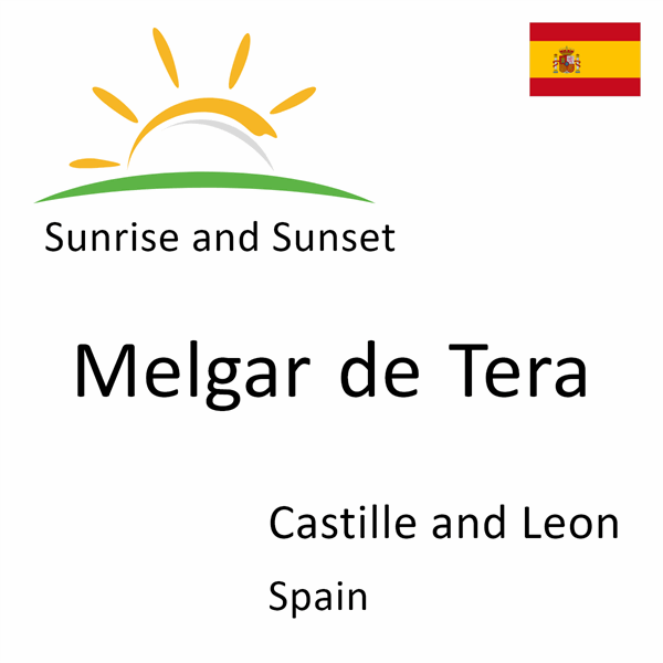 Sunrise and sunset times for Melgar de Tera, Castille and Leon, Spain