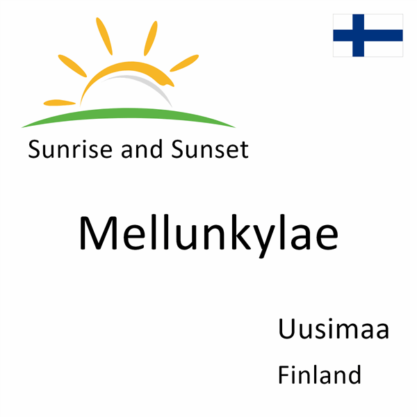 Sunrise and sunset times for Mellunkylae, Uusimaa, Finland