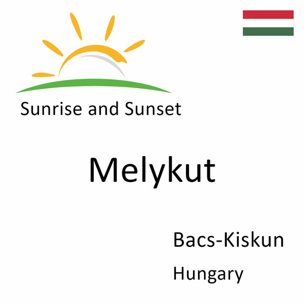 Sunrise and sunset times for Melykut, Bacs-Kiskun, Hungary