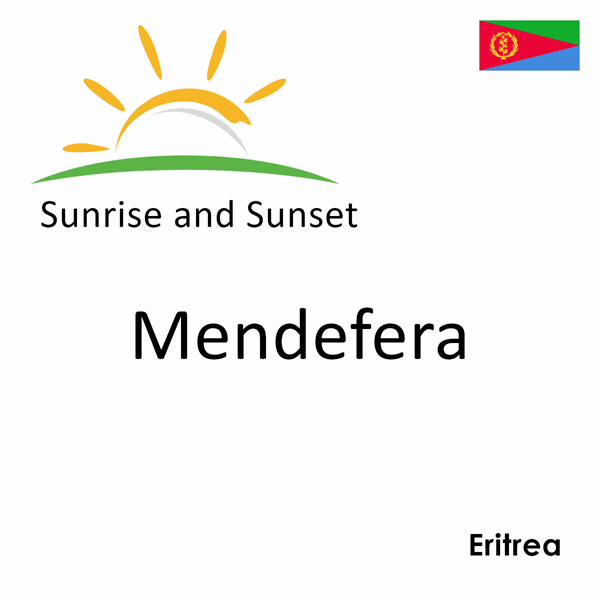 Sunrise and sunset times for Mendefera, Eritrea