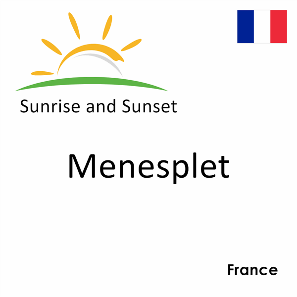 Sunrise and sunset times for Menesplet, France