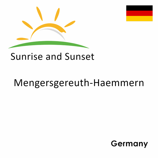 Sunrise and sunset times for Mengersgereuth-Haemmern, Germany