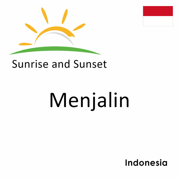 Sunrise and sunset times for Menjalin, Indonesia