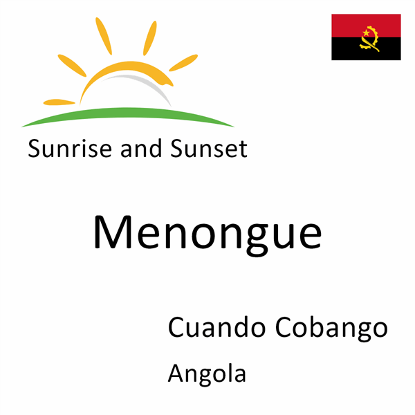 Sunrise and sunset times for Menongue, Cuando Cobango, Angola