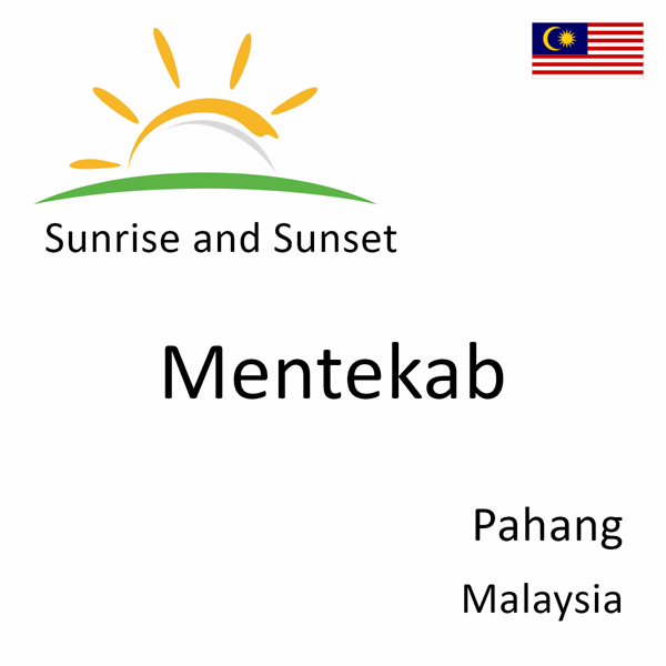 Sunrise and sunset times for Mentekab, Pahang, Malaysia