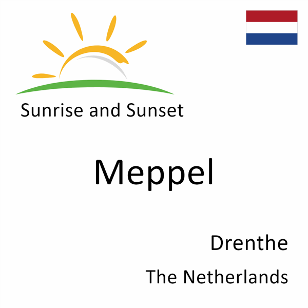 Sunrise and sunset times for Meppel, Drenthe, The Netherlands