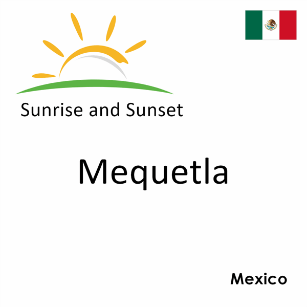 Sunrise and sunset times for Mequetla, Mexico