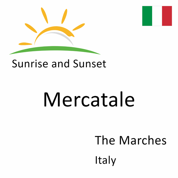 Sunrise and sunset times for Mercatale, The Marches, Italy