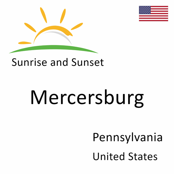 Sunrise and sunset times for Mercersburg, Pennsylvania, United States