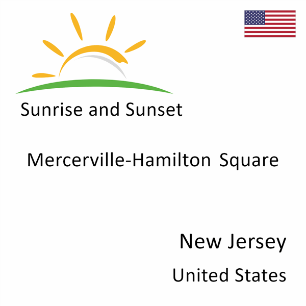Sunrise and sunset times for Mercerville-Hamilton Square, New Jersey, United States