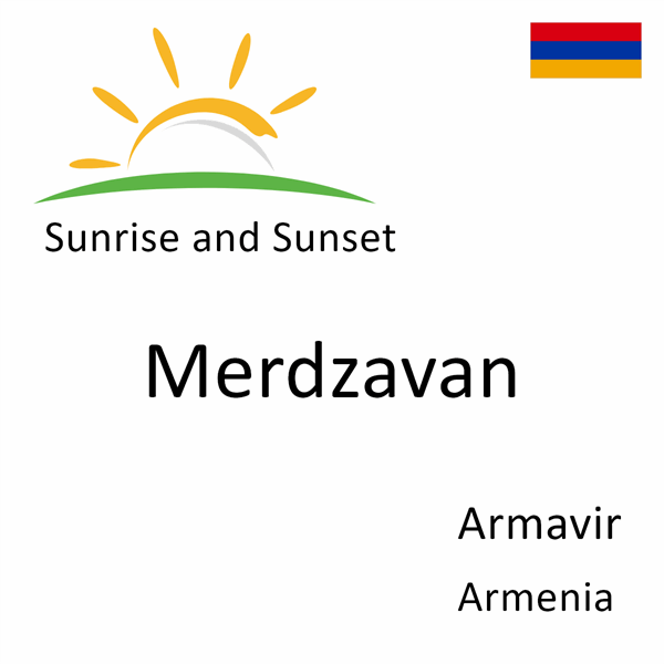 Sunrise and sunset times for Merdzavan, Armavir, Armenia