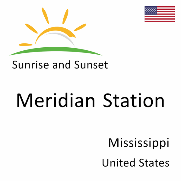 Sunrise and sunset times for Meridian Station, Mississippi, United States