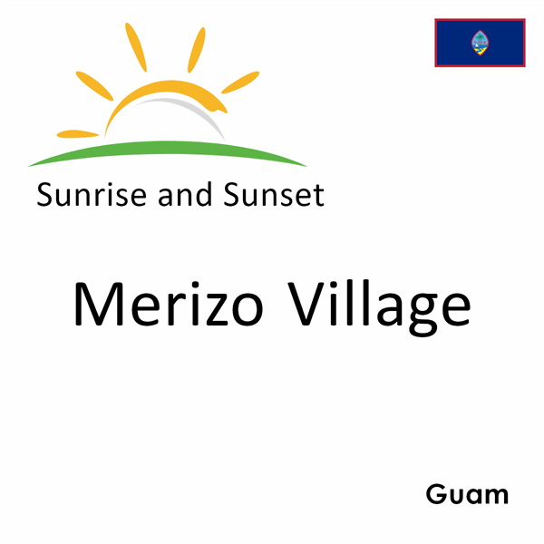 Sunrise and sunset times for Merizo Village, Guam