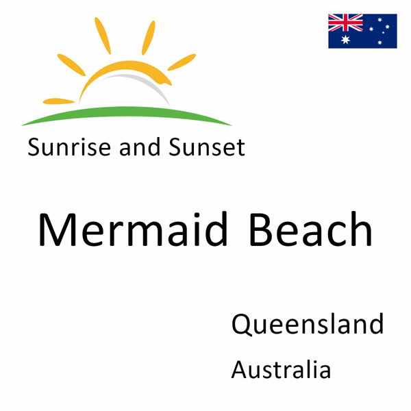 Sunrise and sunset times for Mermaid Beach, Queensland, Australia