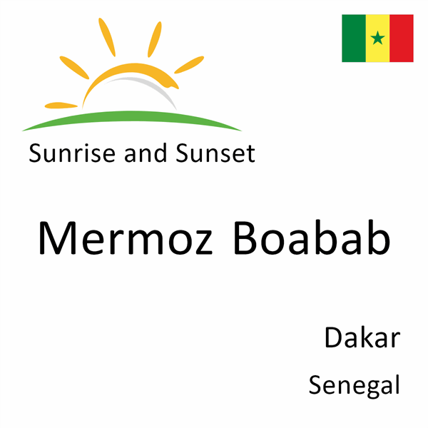 Sunrise and sunset times for Mermoz Boabab, Dakar, Senegal