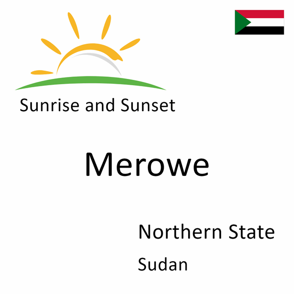Sunrise and sunset times for Merowe, Northern State, Sudan