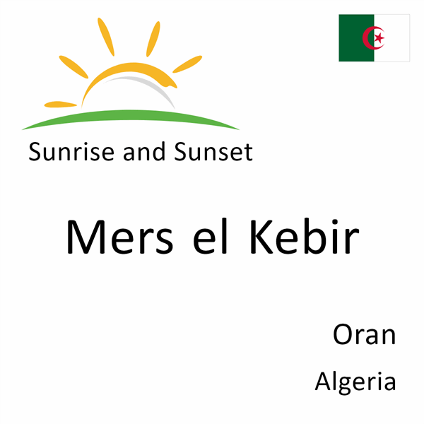 Sunrise and sunset times for Mers el Kebir, Oran, Algeria