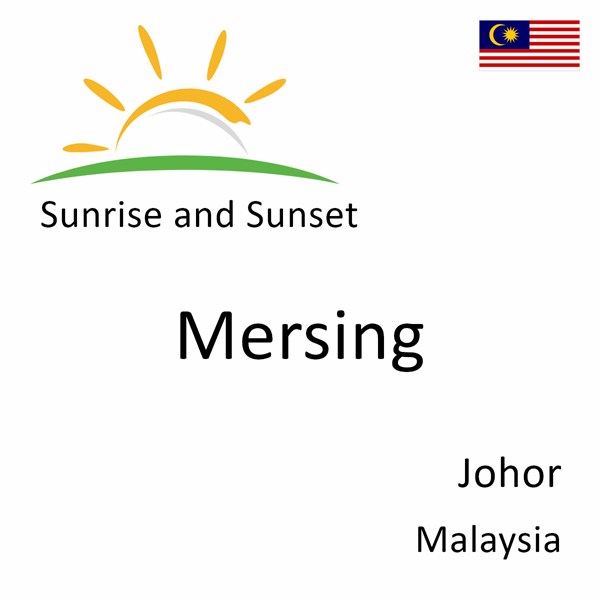 Sunrise and sunset times for Mersing, Johor, Malaysia