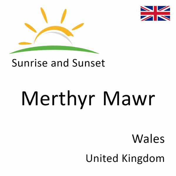 Sunrise and sunset times for Merthyr Mawr, Wales, United Kingdom