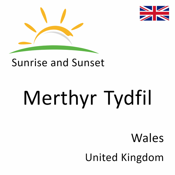 Sunrise and sunset times for Merthyr Tydfil, Wales, United Kingdom