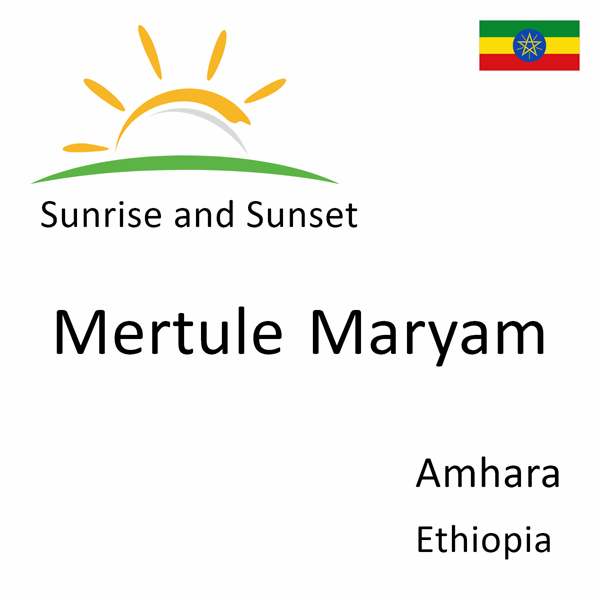 Sunrise and sunset times for Mertule Maryam, Amhara, Ethiopia