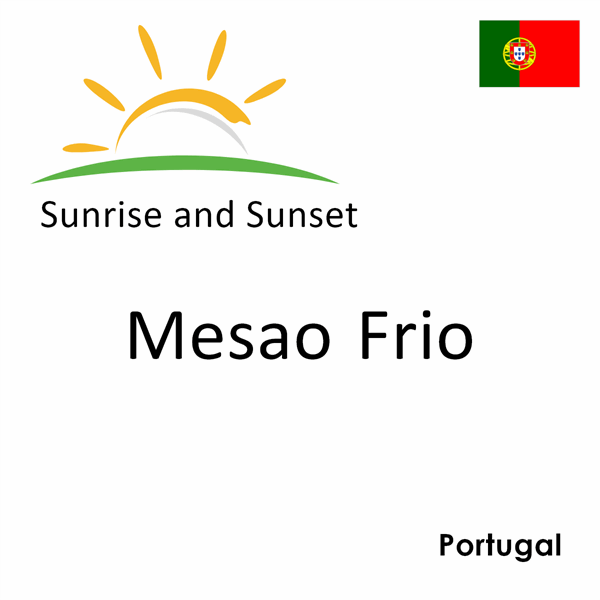 Sunrise and sunset times for Mesao Frio, Portugal