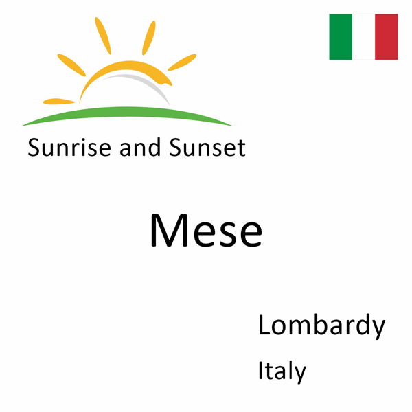 Sunrise and sunset times for Mese, Lombardy, Italy