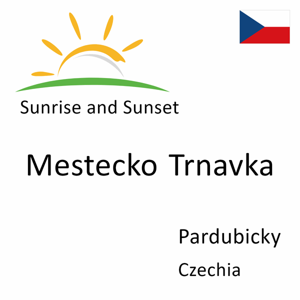 Sunrise and sunset times for Mestecko Trnavka, Pardubicky, Czechia