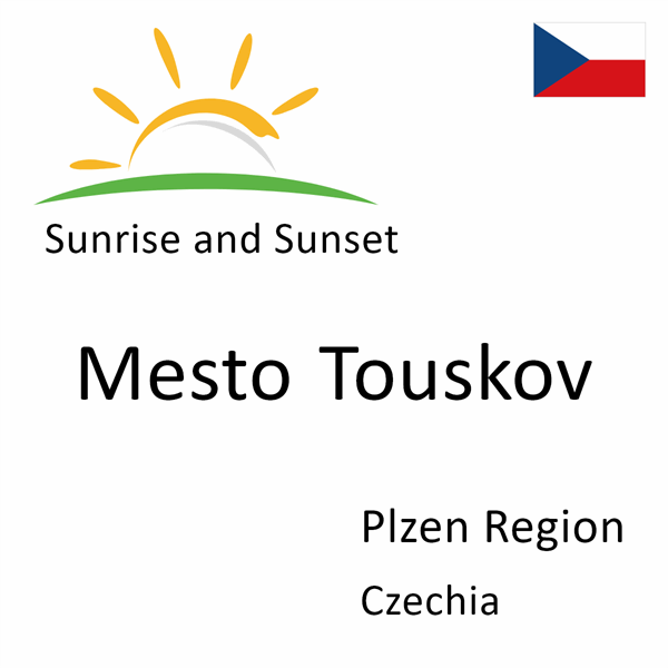 Sunrise and sunset times for Mesto Touskov, Plzen Region, Czechia