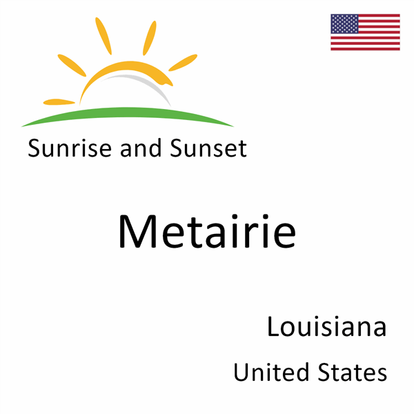 Sunrise and sunset times for Metairie, Louisiana, United States