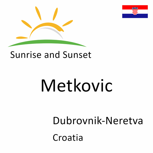 Sunrise and sunset times for Metkovic, Dubrovnik-Neretva, Croatia