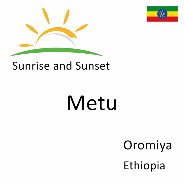 Sunrise and sunset times for Metu, Oromiya, Ethiopia