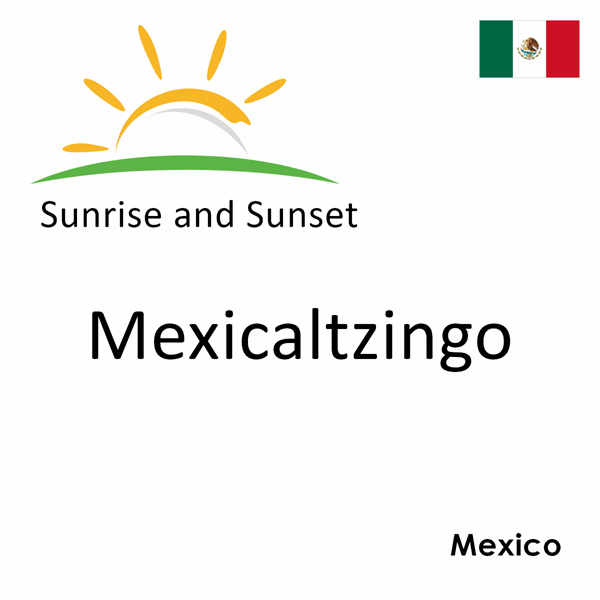 Sunrise and sunset times for Mexicaltzingo, Mexico