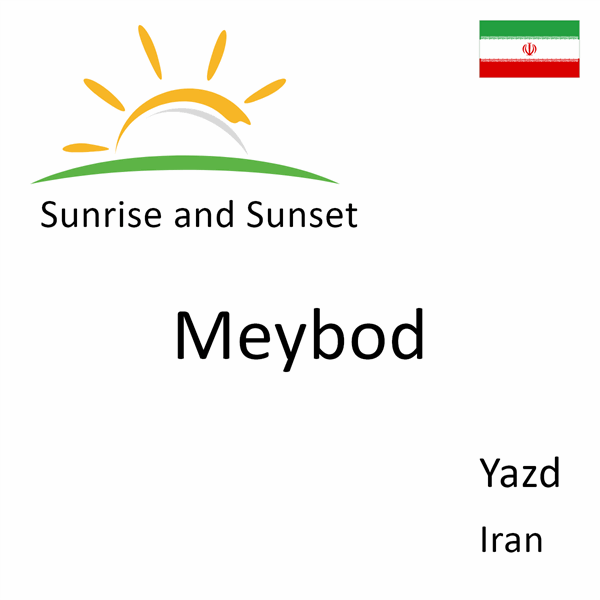 Sunrise and sunset times for Meybod, Yazd, Iran