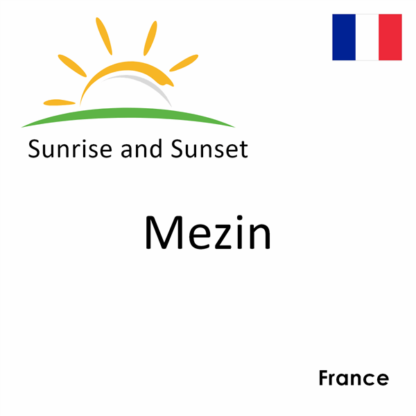 Sunrise and sunset times for Mezin, France