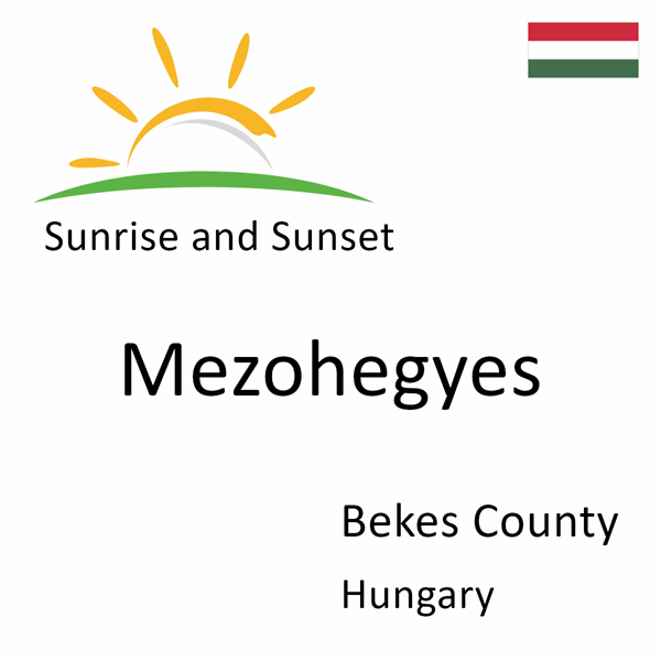 Sunrise and sunset times for Mezohegyes, Bekes County, Hungary