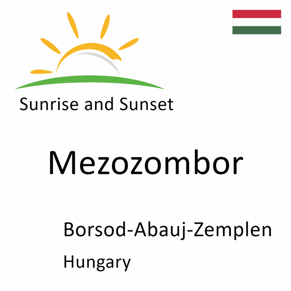 Sunrise and sunset times for Mezozombor, Borsod-Abauj-Zemplen, Hungary
