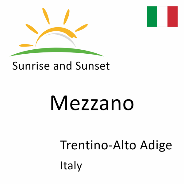 Sunrise and sunset times for Mezzano, Trentino-Alto Adige, Italy