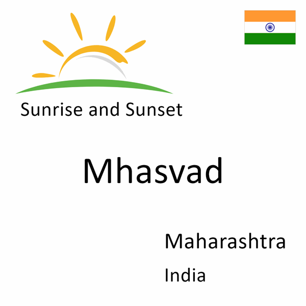 Sunrise and sunset times for Mhasvad, Maharashtra, India